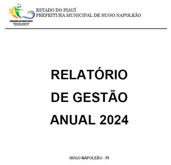 A Prefeitura Municipal de Hugo Napoleão divulga o Relatório de Gestão referente ao exercício financeiro de 2024